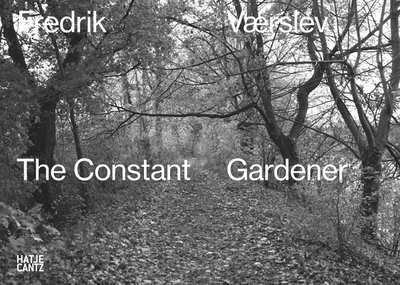 Fredrik Vrslev: The Constant Gardener - Clairet, Vanessa (Text by), and Fabricius, Jacob (Text by)