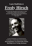 Fredy Hirsch: Von Aachen ber Dsseldorf und Frankfurt am Main in Prag, Ostrava, Brnn, Prag und andernorts, dann durch Theresienstadt nach Auschwitz-Birkenau. Eine jdische Biographie. 1916-1944