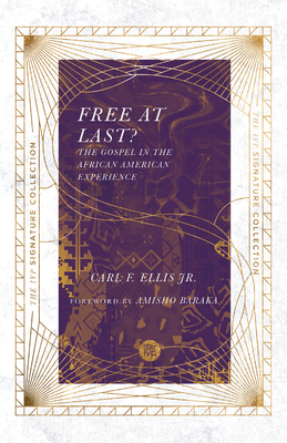 Free at Last?: The Gospel in the African American Experience - Ellis, Carl F, and Baraka, Amisho (Foreword by)