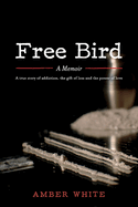 Free Bird: A Memoir Volume 1