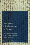 Free Black Charlestonians in Debate: The Complete Proceedings of the Clionian Debating Society, 1847-1858
