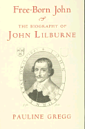 Free Born John: Biography of John Lilburne