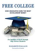Free College: How Graduates Earn the Most Scholarship Money for Families of Pre-K through High School Students