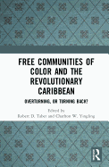 Free Communities of Color and the Revolutionary Caribbean: Overturning, or Turning Back?