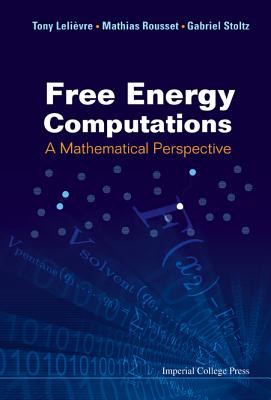 Free Energy Computations: A Mathematical Perspective - Rousset, Mathias, and Stoltz, Gabriel, and Lelievre, Tony