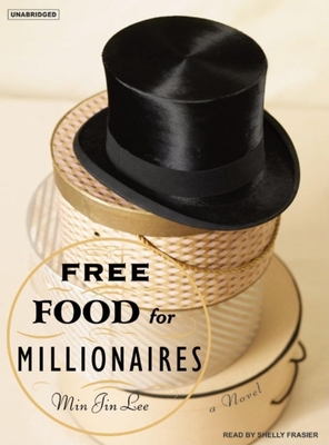 Free Food for Millionaires - Lee, Min Jin, and Frasier, Shelly (Narrator)