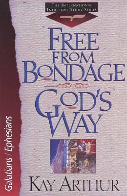 Free from Bondage God's Way: Galatians/Ephesians - Arthur, Kay