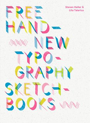 Free Hand: New Typography Sketchbooks - Heller, Steven, and Talarico, Lita
