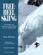 Free-Heel Skiing: Telemark and Parallel Techniques for All Conditions - Parker, Paul, and Chouinard, Yvon (Foreword by)