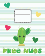 Free Hugs Cute Cactus Notebook: Composition Notebook for Notes, Stories, or Journal
