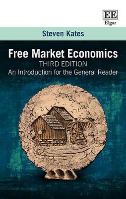 Free Market Economics, Third Edition: An Introduction for the General Reader - Kates, Steven