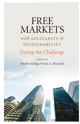 Free Markets with Solidarity and Sustainability - Schlag, Martin, and Mercado, Juan A