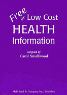 Free or Low Cost Health Information: Sources for Printed Materials on 512 Topics - Smallwood, Carol
