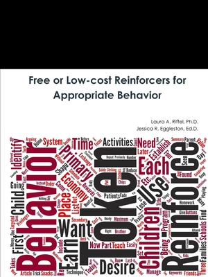 Free or Low-cost Reinforcers for Appropriate Behavior - Riffel, Ph.D., Laura A., and Eggleston, Ed.D., Jessica R.