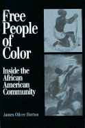 Free People of Color: Inside the African American Community - Horton, James Oliver