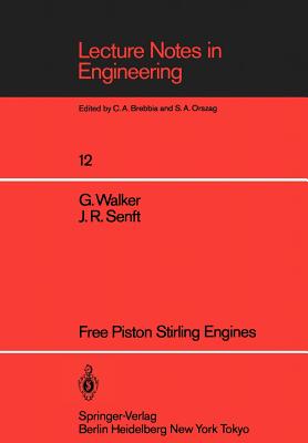 Free Piston Stirling Engines - Walker, Graham, and Senft, J R