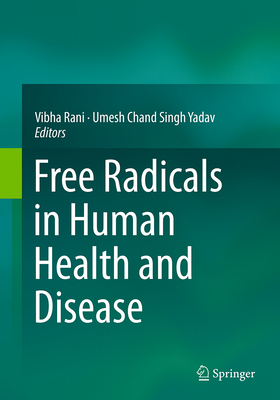 Free Radicals in Human Health and Disease - Rani, Vibha (Editor), and Yadav, Umesh Chand Singh (Editor)