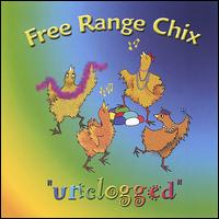 Free Range Chix Unclogged - Free Range Chix
