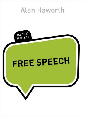 Free Speech: All That Matters - Haworth, Alan