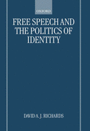 Free Speech and the Politics of Identity - Richards, David A J