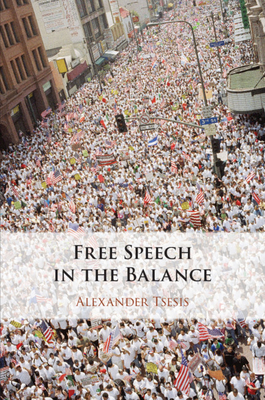 Free Speech in the Balance - Tsesis, Alexander