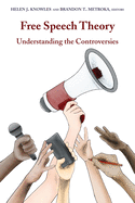 Free Speech Theory: Understanding the Controversies