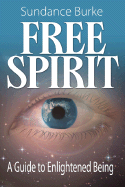 Free Spirit: A Guide to Enlightened Being