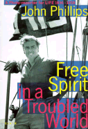 Free Spirit in a Troubled World a Photoreporter for Life - Phillips, John, D.Min.
