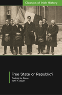 Free State or Republic?: Pen Pictures of the Historic Treaty Session of Dail Eireann: Pen Pictures of the Historic Treaty Session of Dail Eireann