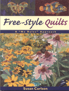 Free-Style Quilts: A No Rules Approach