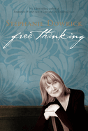 Free Thinking: On Happiness, Emotional Intelligence, Relationships, Power and Spirit