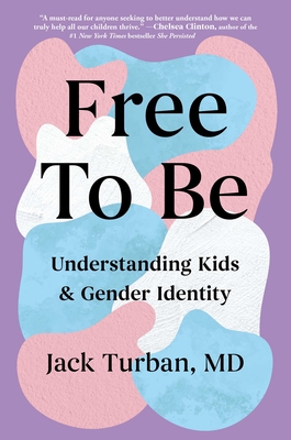 Free to Be: Understanding Kids & Gender Identity - Turban, Jack, M D
