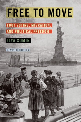 Free to Move: Foot Voting, Migration, and Political Freedom - Somin, Ilya