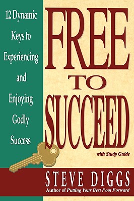 Free to Succeed - Diggs, Steve F