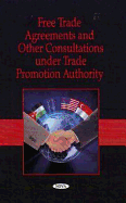 Free Trade Agreements and Other Consultations Under Trade Promotion Authority