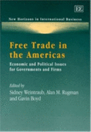 Free Trade in the Americas: Economic and Political Issues for Governments and Firms - Weintraub, Sidney (Editor), and Rugman, Alan M (Editor), and Boyd, Gavin (Editor)