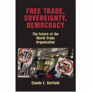 Free Trade, Sovereignty, Democracy: The Future of the World Trade Organization