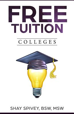 Free Tuition Colleges: 2016 - Spivey, Shay