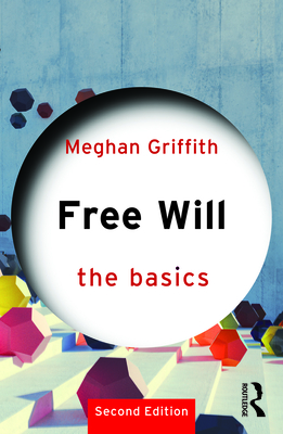 Free Will: The Basics - Griffith, Meghan