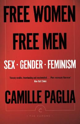 Free Women, Free Men: Sex, Gender, Feminism - Paglia, Camille