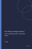 Free Women (Mujeres Libres): Voices and Memories for a Libertarian Future