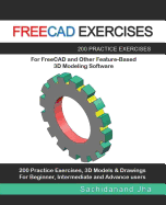 Freecad Exercises: 200 Practice Exercises For FreeCAD and Other Feature-Based 3D Modeling Software