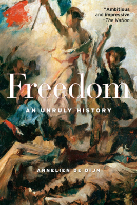 Freedom: An Unruly History - de Dijn, Annelien