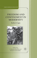 Freedom and Confinement in Modernity: Kafka's Cages