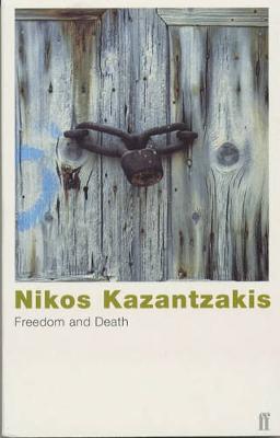 Freedom and Death - Kazantzakis, Nikos