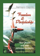 Freedom and Discipleship: Your Church and Your Personal Decisions - Barrs, Jerram