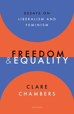 Freedom and Equality: Essays on Liberalism and Feminism - Chambers, Clare