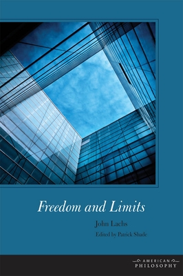 Freedom and Limits - Lachs, John, and Shade, Patrick (Editor)