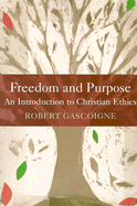 Freedom and Purpose: An Introduction to Christian Ethics