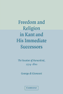 Freedom and Religion in Kant and His Immediate Successors